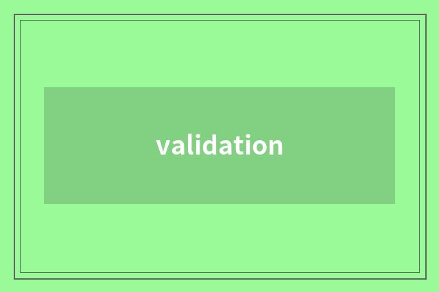 validation