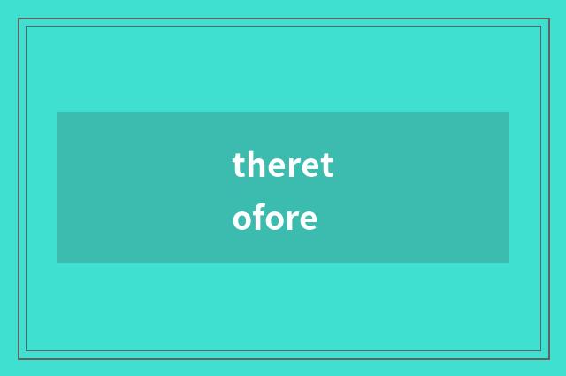 theretofore