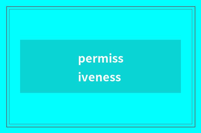 permissiveness