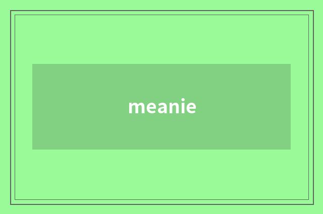 meanie