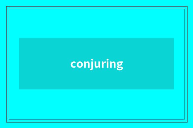 conjuring