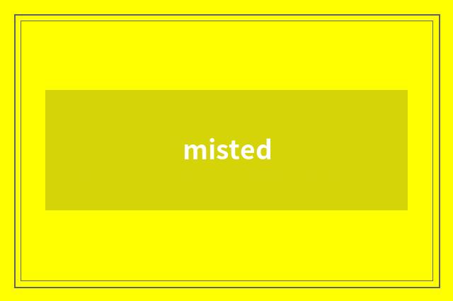 misted