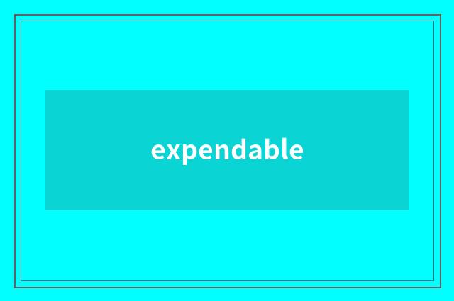 expendable