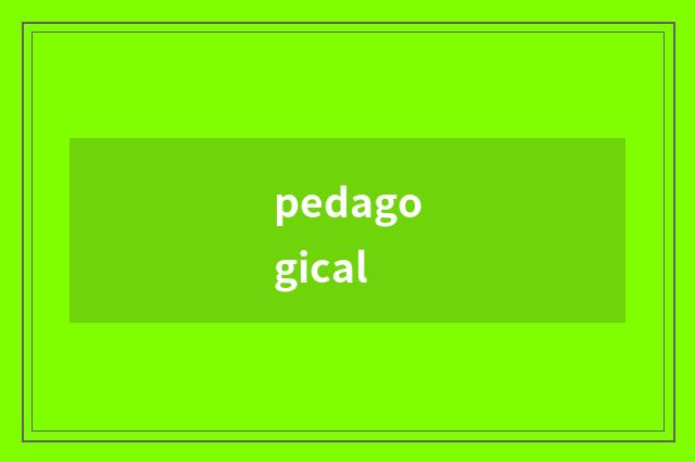 pedagogical