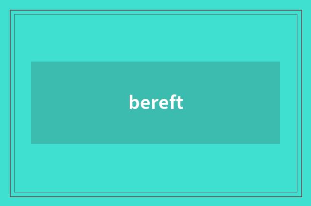 bereft