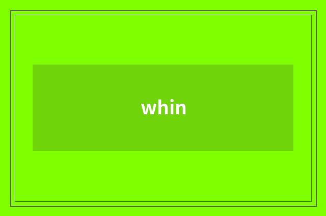 whin