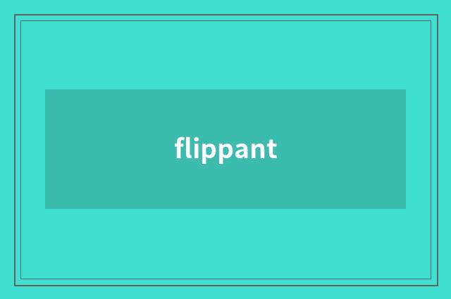 flippant
