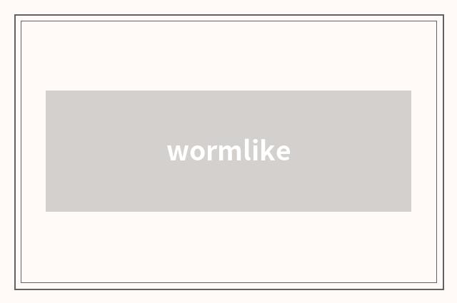 wormlike