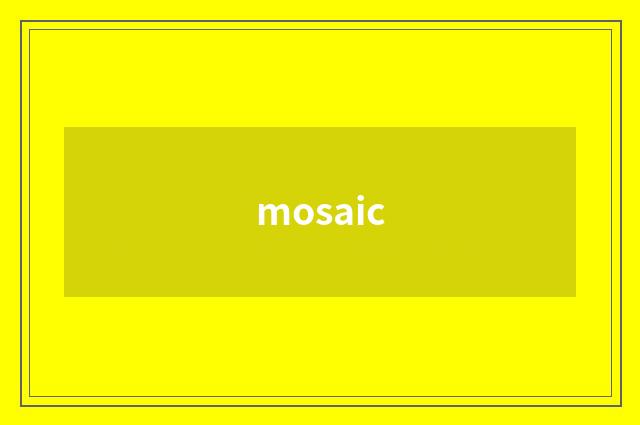 mosaic