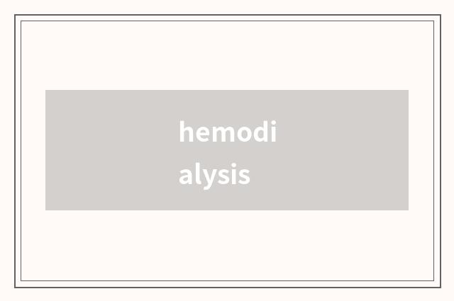 hemodialysis