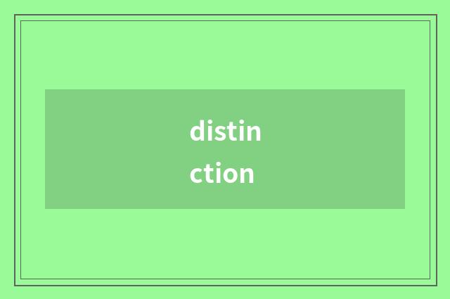 distinction