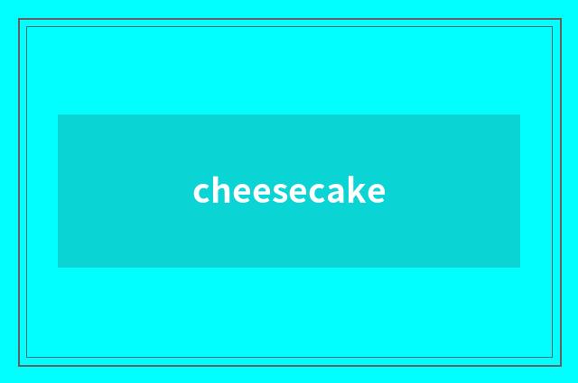 cheesecake