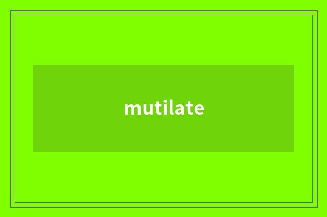 mutilate
