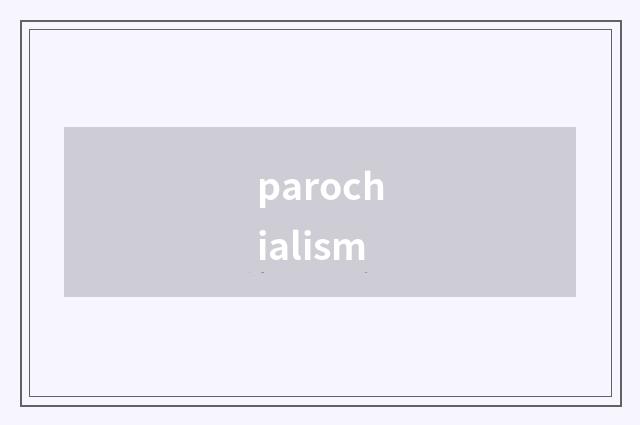 parochialism