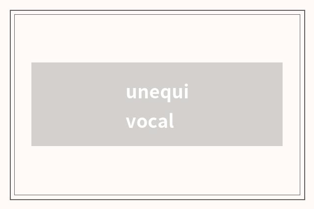 unequivocal