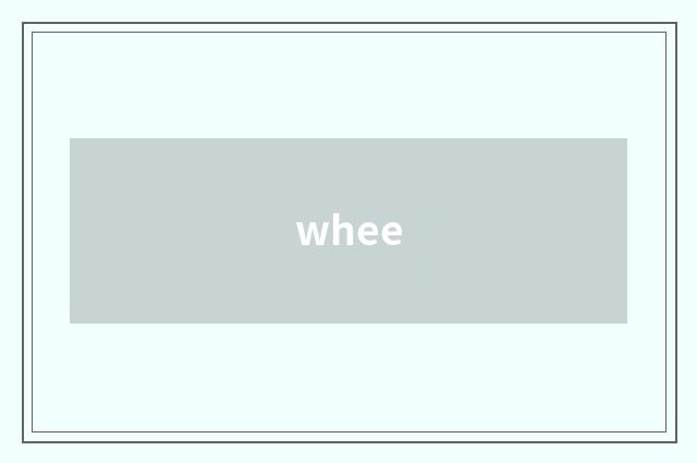 whee