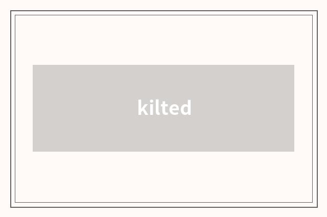kilted