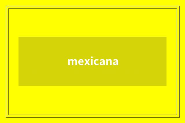 mexicana