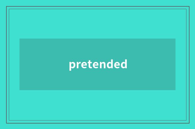 pretended