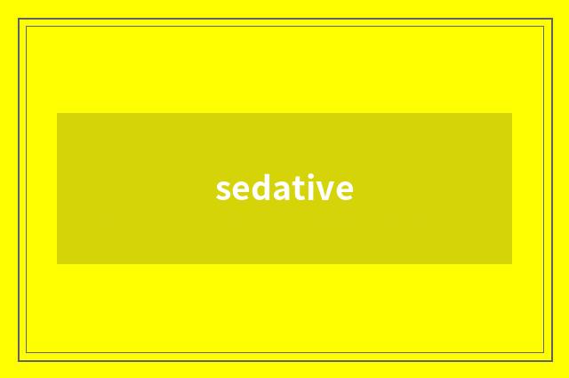sedative