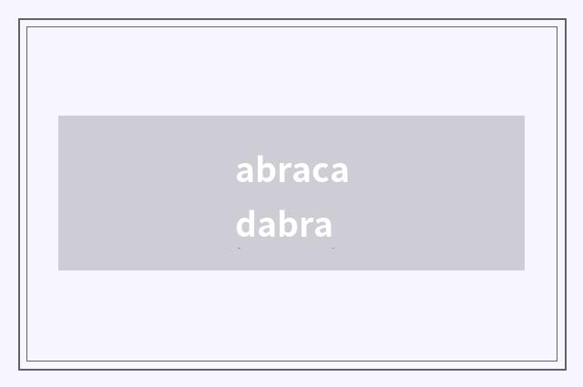 abracadabra