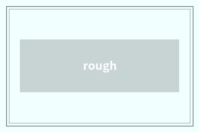 rough