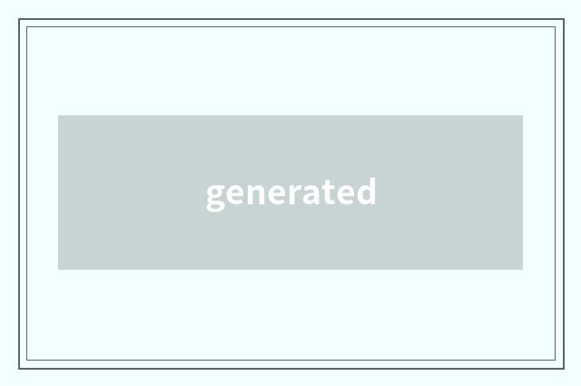 generated