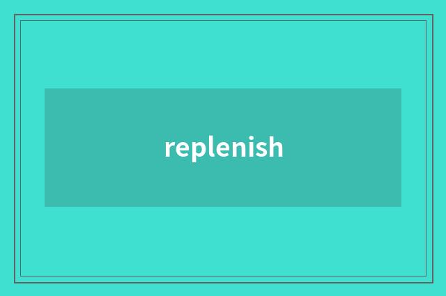 replenish