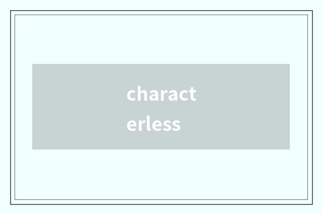 characterless