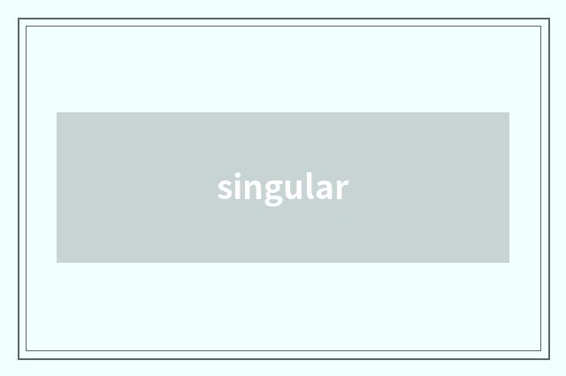 singular