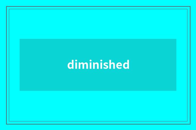 diminished
