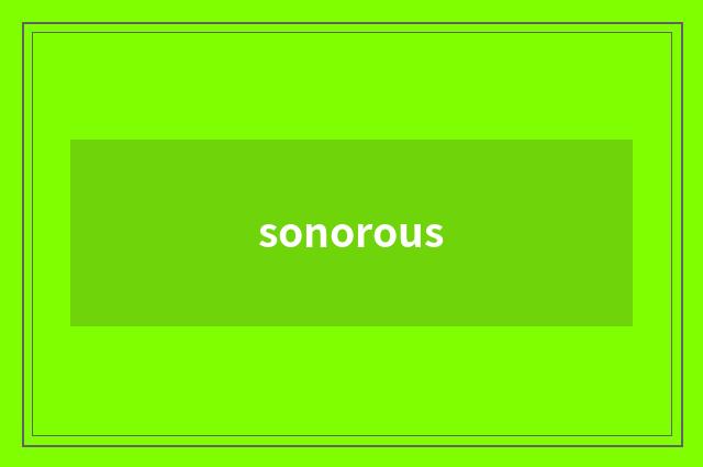 sonorous