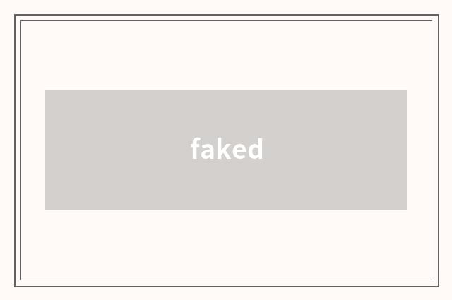faked