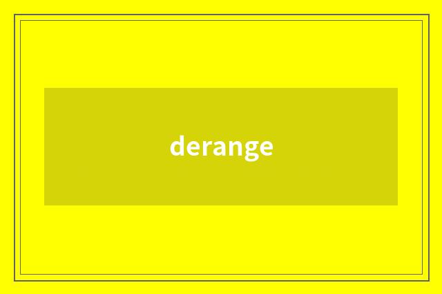 derange