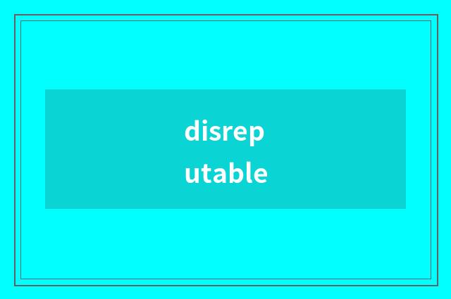 disreputable
