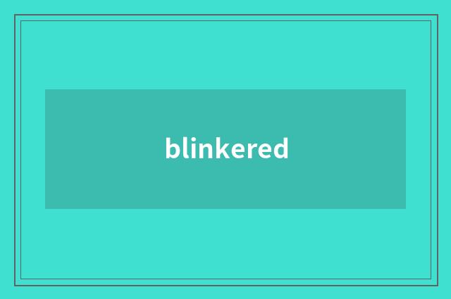 blinkered