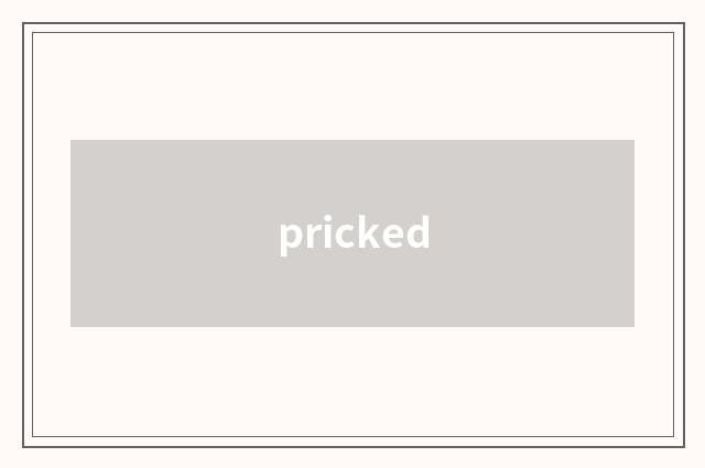 pricked
