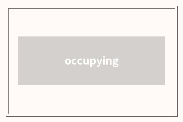 occupying