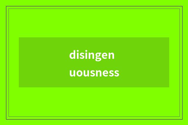 disingenuousness