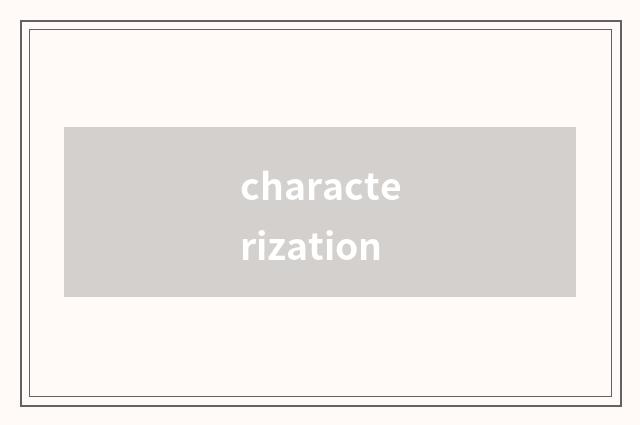 characterization