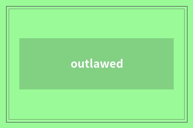 outlawed