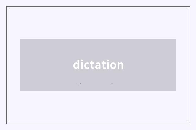dictation