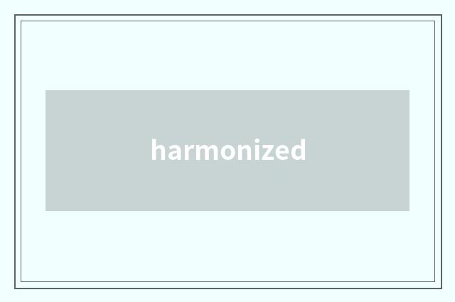 harmonized