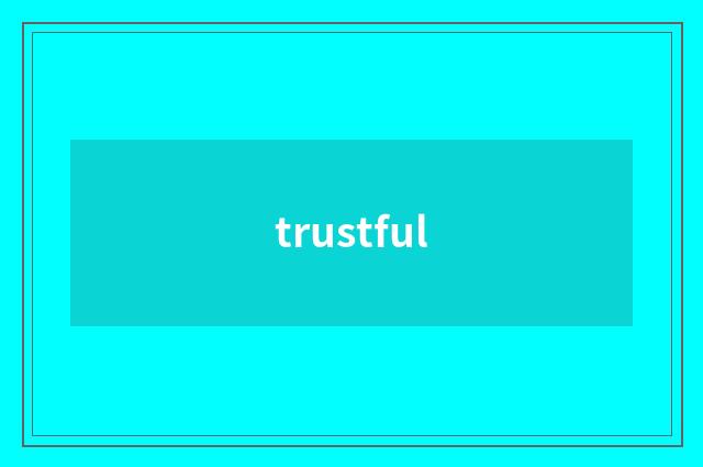 trustful