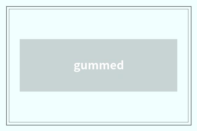 gummed