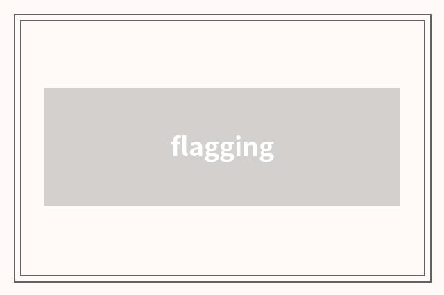 flagging