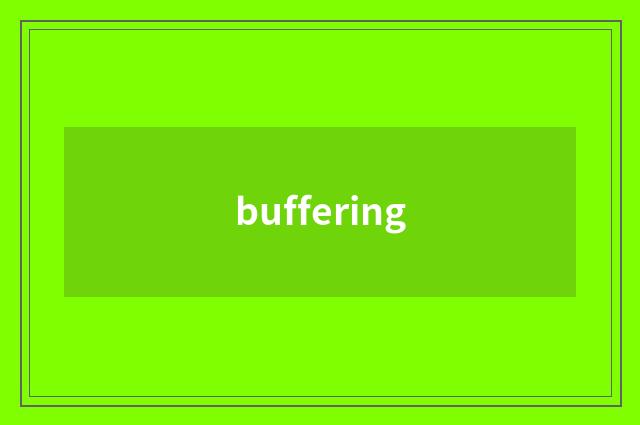 buffering