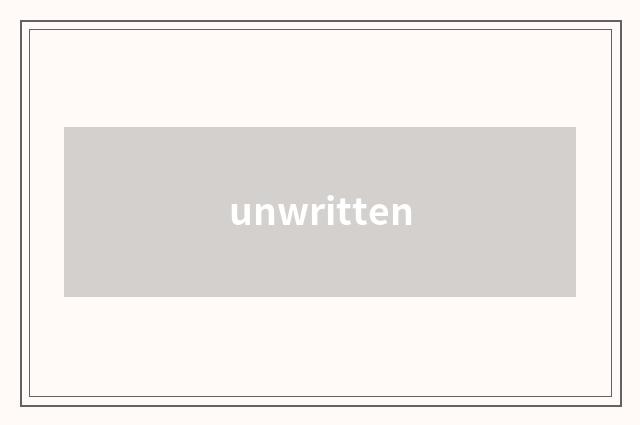 unwritten