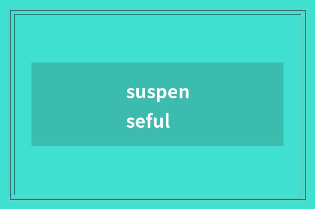 suspenseful