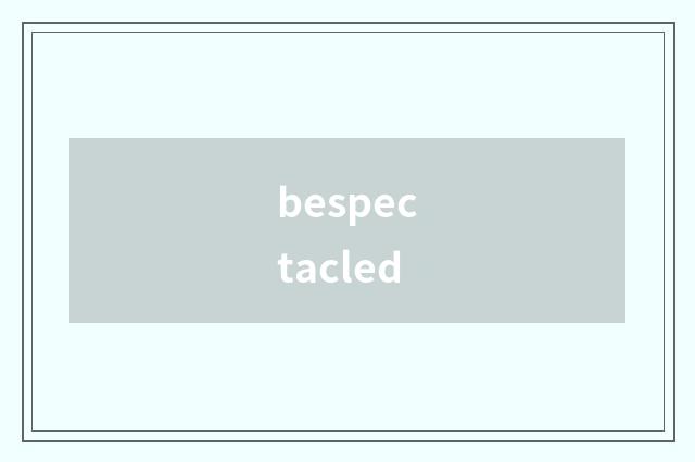 bespectacled